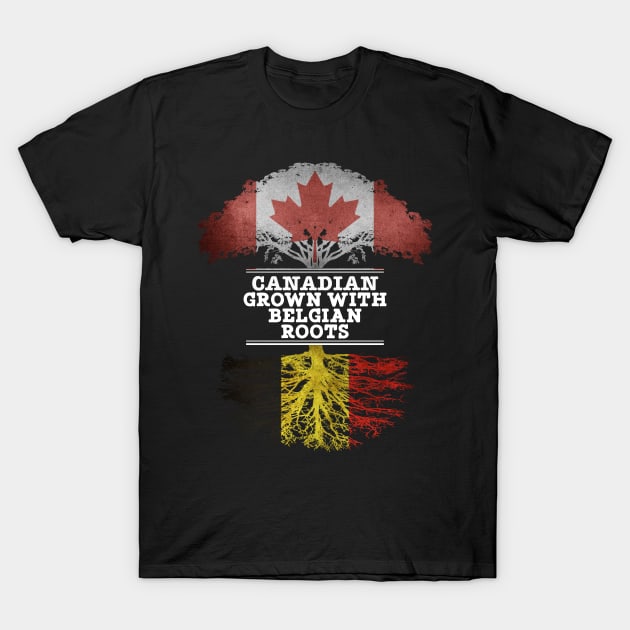 Canadian Grown With Belgian Roots - Gift for Belgian With Roots From Belgium T-Shirt by Country Flags